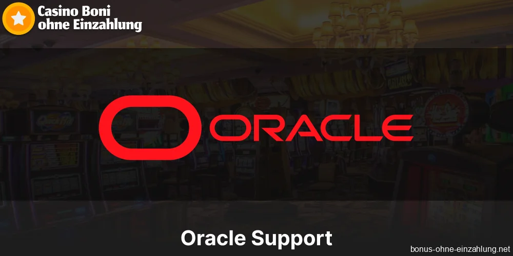 Oracle-Support-Dienste in deutschen Casinos, die Boni ohne Einzahlung anbieten